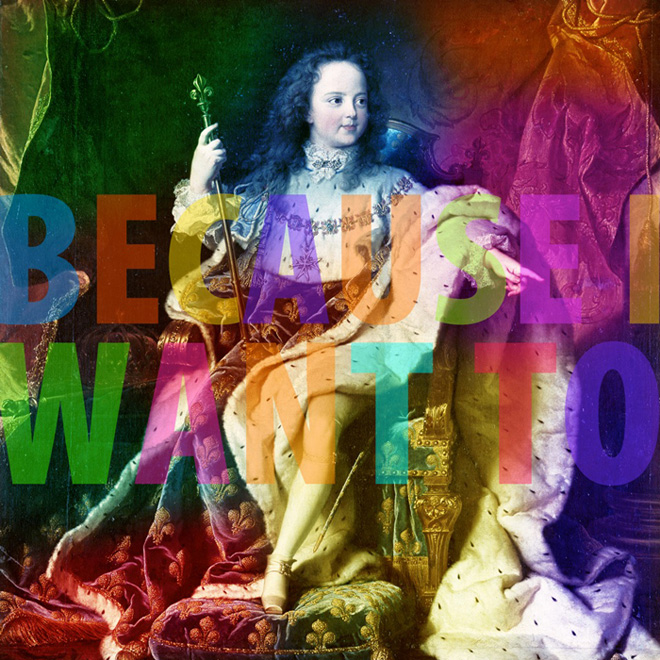 Ken Aptekar, BECAUSE I WANT TO, 48" x 48" (123cm x 123cm), after Hyacinthe Rigaud, Portrait of Louis XV age five, c. 1715, Versailles, Chateau de Versailles; TEXT: BECAUSE I WANT TO 