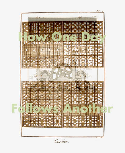 A Shorter Encyclopedia: How One Day..., 22-1/2" x 30", digital print on Somerset Velvet, Edition of 20 TEXT: How One Day Follows Another
