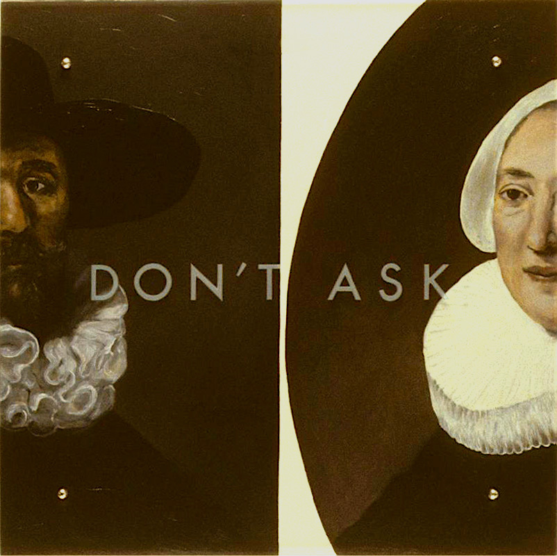 Don't Ask, 30” x 30” (76.5cm x 76.5cm) oil on wood, sandblasted glass, bolts After: Left, Rembrandt van Rijn, Dirck Jansz. Pesser, 1634 Right, Rembrandt van Rijn, Haesje Jocobsdr. Van Cleyburg