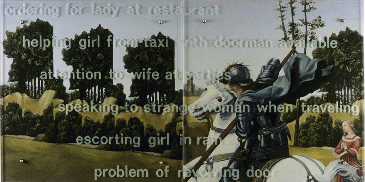 Ordering for Lady at Restaurant, 30" x 60" (76.5cm x 76.5cm) Diptych, oil on wood, sandblasted glass, bolts After Raphael (1483-1520), St. George and the Dragon, 1504-6 TEXT:  ordering for lady at restaurant helping girl from taxi with doorman available attention to wife at parties speaking to strange woman when traveling  escorting girl in rain  problem of revolving door